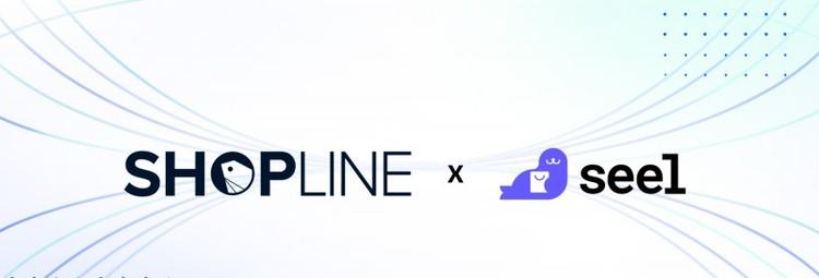 SHOPLINE×Seel共建信任基建：独家售后方案为独立站商家提供保障  第1张
